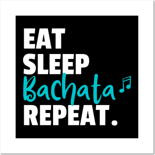 Eat. Sleep. Bachata. Repeat. Posters and Art